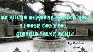 Dr Kucho,Dembora,Monica Moss - I Loose Control (Giorgio Sainz Remix)