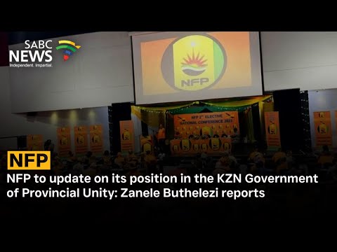 NFP to update on its position in the KZN Government of Provincial Unity: Zanele Buthelezi reports