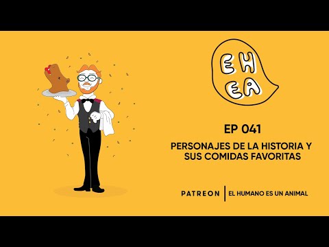 EL HUMANO ES UN ANIMAL EPI #41 - Personajes de la historia y sus comidas favoritas