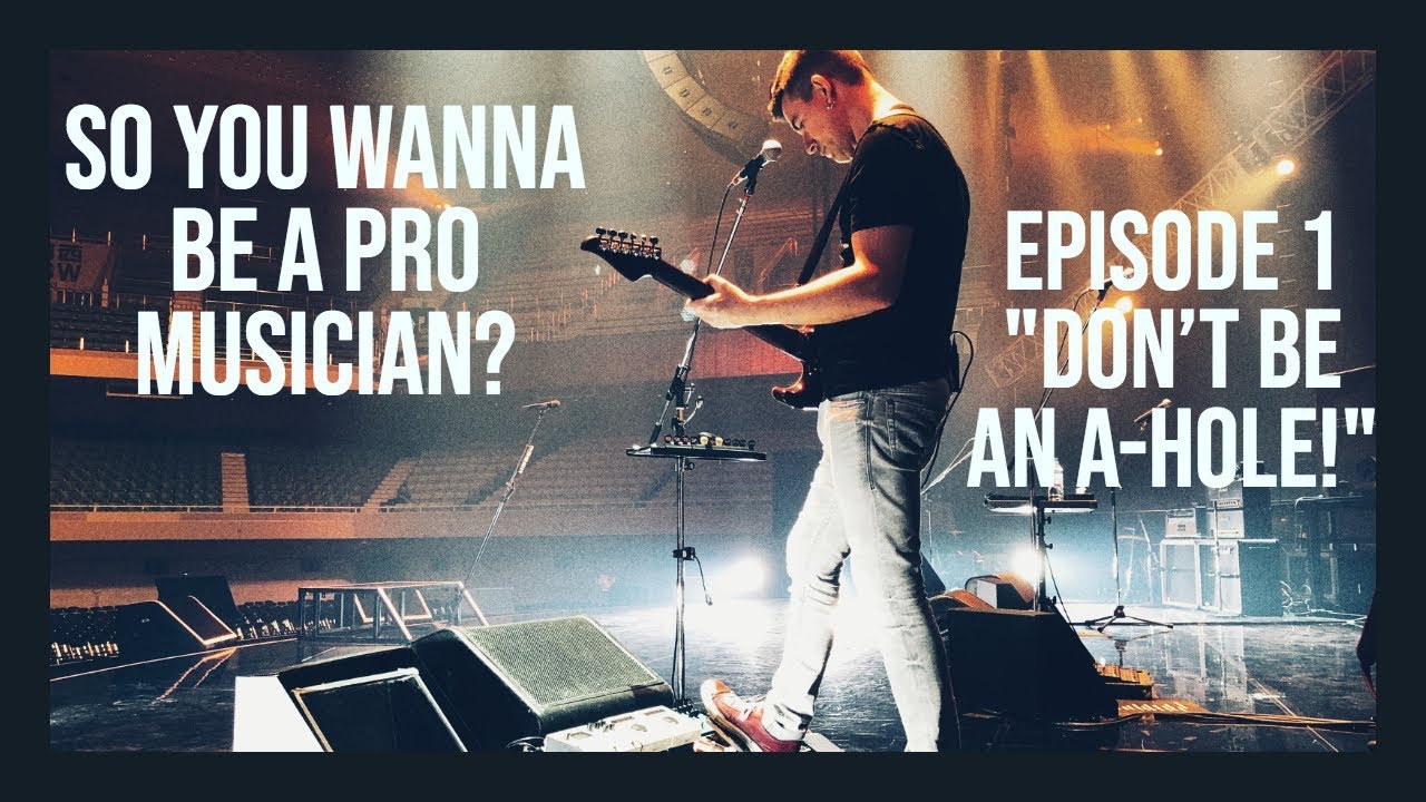 SO YOU WANNA BE A PRO MUSICIAN? #1 