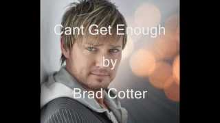 Cant Get Enough by Brad Cotter