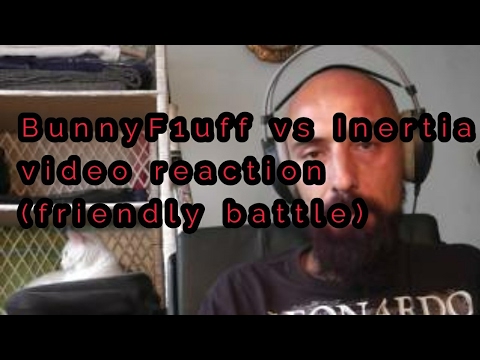 BunnyF1uff vs Inertia video reaction // ( friendly Battle )