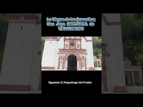 TENANCINGO y sus Joyas Históricas: La Capilla de la Virgen de los Remedios