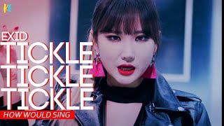 How Would Exid sing - Tickle Tickle Tickle (4minute) | Line Distribution