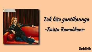 Download lagu Raissa Ramadhani-Tak Bisa Gantikannya | lirik lagu mp3