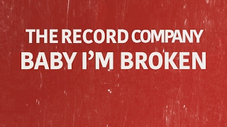 The Record Company: Baby I&#39;m Broken