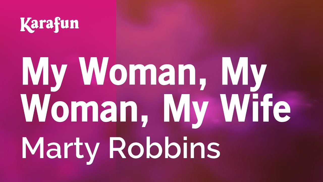 My Woman, My Woman, My Wife - Marty Robbins | Karaoke Version | KaraFun