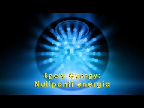 Egely György: Nullponti energia