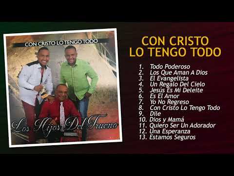 Con Cristo Lo Tengo Todo - Los Hijos del Trueno [Album Completo]