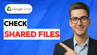 How to Check Google Drive Shared Files [2026 Full Guide]