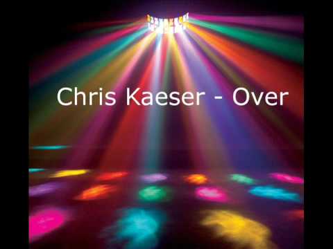 Chris Kaeser-Over (Original Mix)