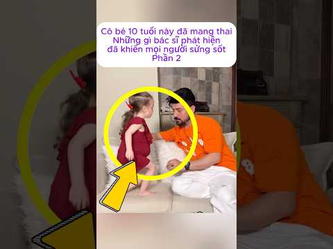 [P.2] Cô bé 10 tuổi này đã mang thai, những gì bác sĩ phát hiện đã khiến mọi người sửng sốt #shorts