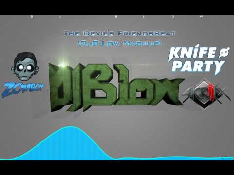 The Devil's FriendsBeat (B-Low Mashup) - Zomboy vs Knife Party vs Skrillex