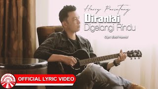 Download lagu Harry Parintang - Dirantai Digelangi Rindu (Cover) [ Lyric Video HD] mp3