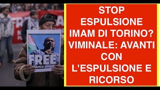 STOP ESPULSIONE IMAM DI TORINO? VIMINALE: AVANTI CON L'ESPULSIONE E RICORSO