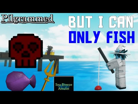 Pilgrammed HARDCORE But I can only FISH