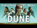 Everything GREAT About Dune Part One 2021