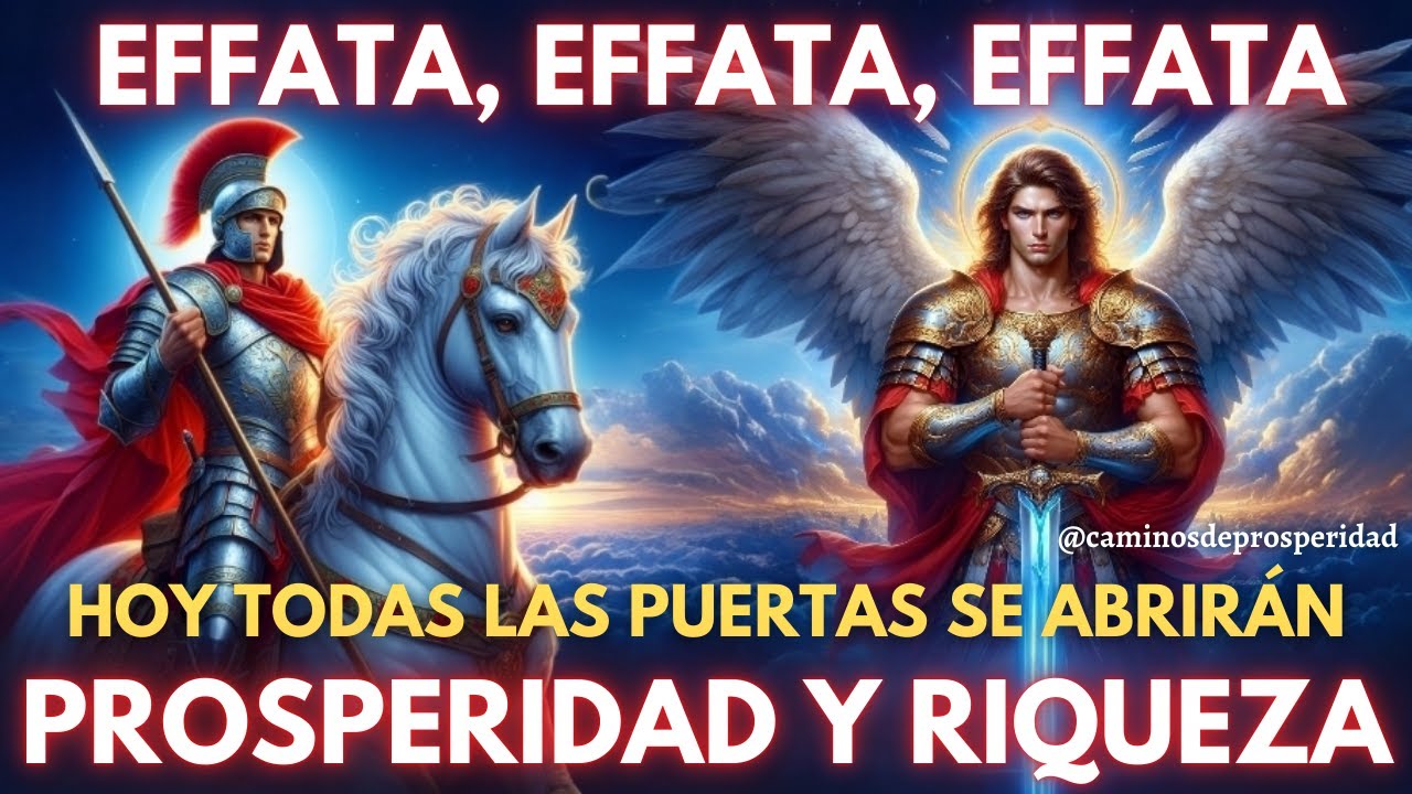 🌟PODEROSO EFFATA SAN JORGE Y SAN MIGUEL:  ABREN CAMINOS HACIA LA RIQUEZA Y PROSPERIDAD ESTA NOCHE💲💸
