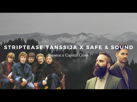 Kaseva X Capital Cities - Striptease tanssija x Safe & Sound MASHUP