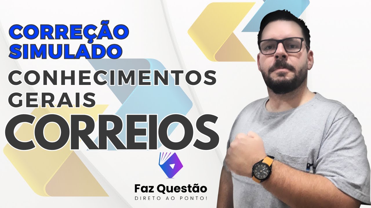 CONCURSO CORREIOS - Correção 2º SIMULADO Conhecimentos Gerais