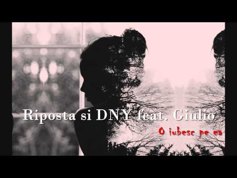 Riposta si DNY feat. Giulio - O iubesc pe ea ( Radio Edit )