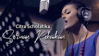 Download lagu CITRA SCHOLASTIKA - SERUAN KEBAIKAN mp3