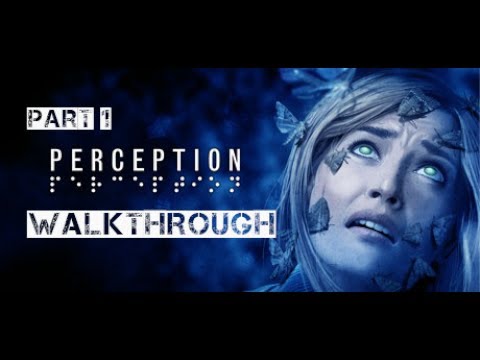 Perception Walkthrough Part 1 (no commentary)