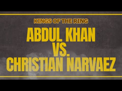 KINGS OF THE RING FIGHT FIVE: ABDUL KHAN VS. CHRISTIAN NARVAEZ