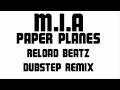 M.I.A - Paper Planes (Reload Beatz Dubstep Remix ...