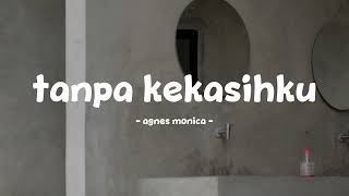 Download lagu agnes monica - tanpa kekasihku - lirik.id mp3