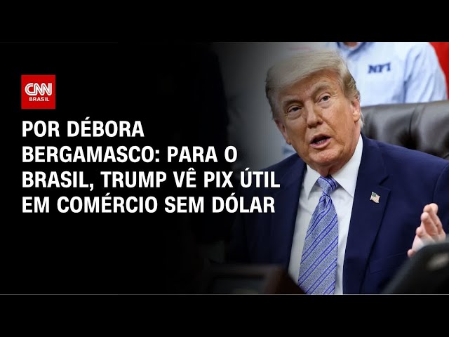 Trump teme Pix como facilitador de transações internacionais, avalia o governo federal | CNN 360º