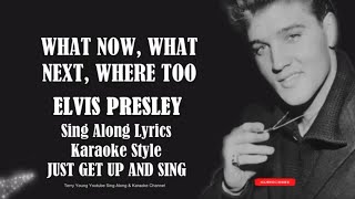 Elvis Presley What Now, What Next, Where Too (HD) Sing Along Lyrics