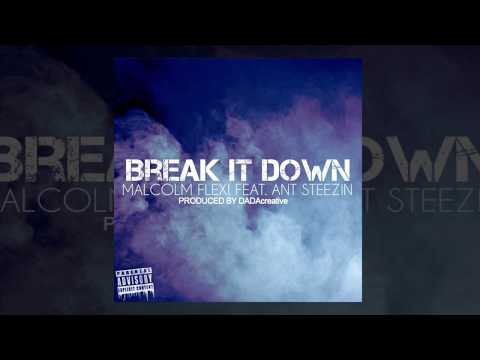 Malcolm Flex - Break It Down Ft. Ant Steezin | Prod. By @DADAcreative