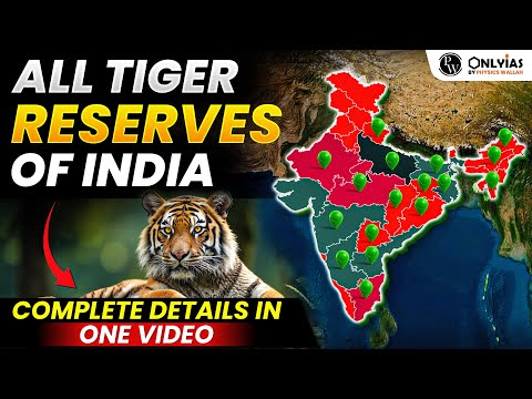 All Tiger Reserves of India in Complete Detail | Tiger Reserves in India | UPSC 2025