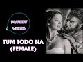 Tum Todo Na Female Without Music Only Vocals A R Rahman PurelyVocal