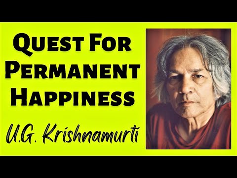 U.G. Krishnamurti - Quest For Permanent Happiness | Purpose of Life | Quest For GOD