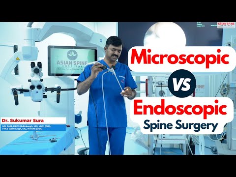 Microscopic vs Endoscopic Spine Surgery - Dr Sukumar Sura Explains the Key Differences
