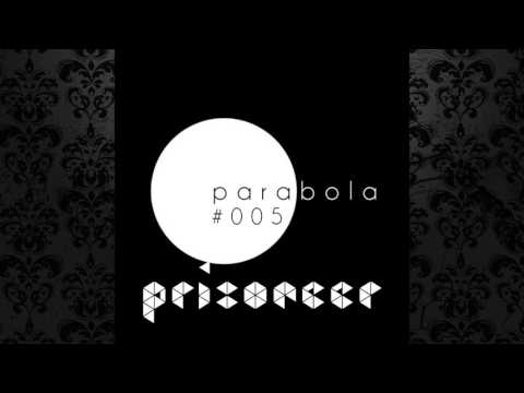 Prisoneer - Parabola Podcast #005 (February 2016)