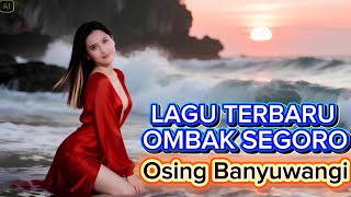 Download lagu Lagu Terbaru OMBAK SEGORO - Osing Banyuwangi mp3 Download lagu Lagu Terbaru OMBAK SEGORO - Osing Banyuwangi mp3