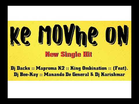 Ke Movhe On [ New Single Audio ] By Dj Dacks And Maproma K2 (feat). Dj Bee-Kay