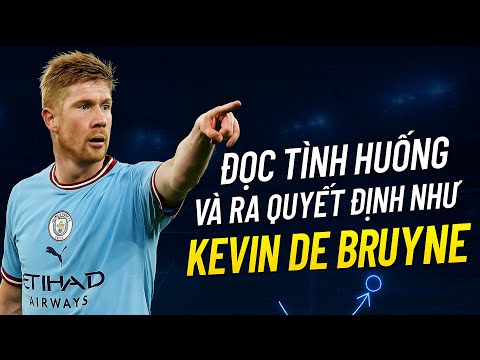 Phân Tích Cách Đọc Tình Huống Và Ra Quyết Định Như Kevin De Bruyne – Vì Sao Anh Khác Biệt?