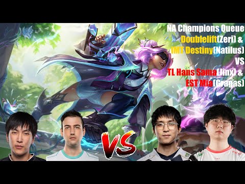 NA Champions Queue - Doublelift(Zeri) & IMT Destiny(Natilus)VS TL Hans Sama(Jinx) & EST Mia(Gragas)