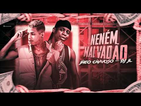 JHEO CHAVOSO, DJ JL O ÚNICO  -  NENÉM MALVADÃO BREGA FUNK