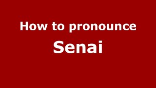 How to pronounce Senai
