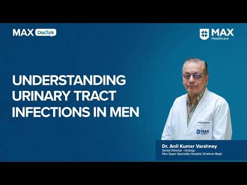 Understanding Urinary Tract Infections in Men | Dr. Anil Kumar Varshney