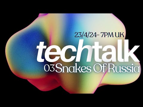 Tech Talk 03: Snakes Of Russia - Electronic Music Production Process, Workflow & Creativity