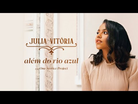 Além do Rio Azul — Julia Vitória | VÍDEO COM LETRA