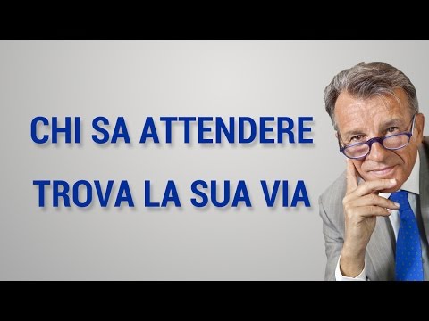Chi sa attendere trova la sua via