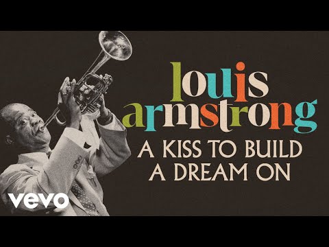 Louis Armstrong - A Kiss To Build A Dream On (Audio)