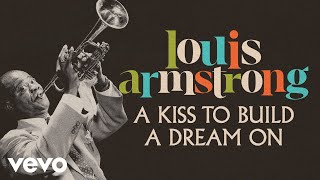 Louis Armstrong - A Kiss To Build A Dream On (Audio)